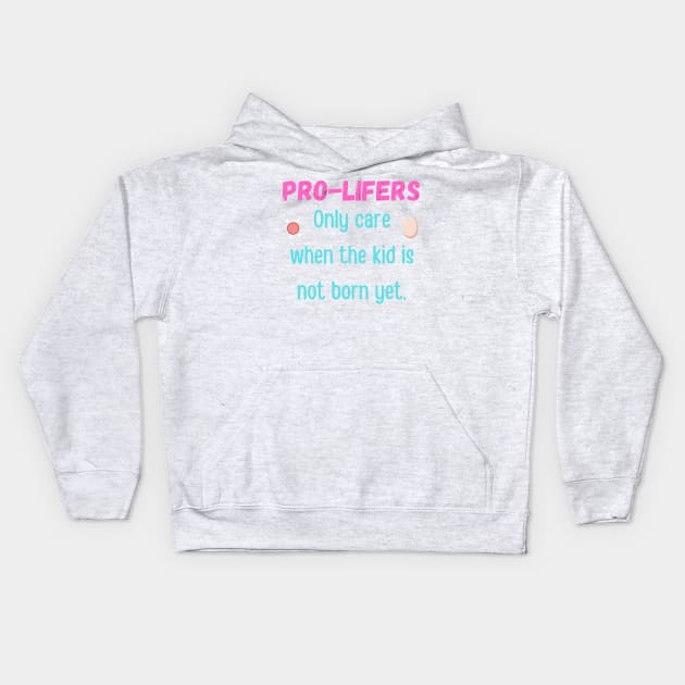 Pro lifers don't care really. Kids Hoodie by LukjanovArt